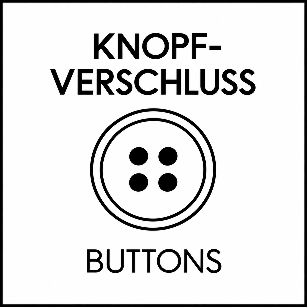 Technische Produktgrafik mit dem zentrierten Text „KNOPF-VERSCHLUSS“ und „BUTTONS“ sowie einer grafischen Darstellung eines runden, vierlöchigen Knopfes als Symbol.